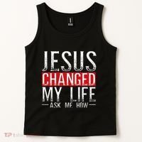 Jesus Changed My Life Ask Me How Christian Christians Tank Top thumb 2