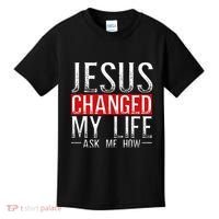 Jesus Changed My Life Ask Me How Christian Christians Kids T-Shirt thumb 0
