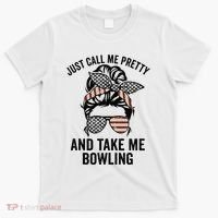 Just Call Me Pretty And Take Me Bowling Funny Mom Bowler T-Shirt thumb 0