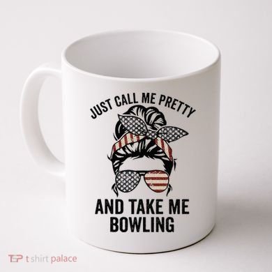 Just Call Me Pretty And Take Me Bowling Funny Mom Bowler Coffee Mug