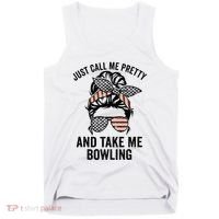 Just Call Me Pretty And Take Me Bowling Funny Mom Bowler Tank Top thumb 0