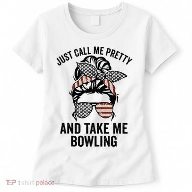 Just Call Me Pretty And Take Me Bowling Funny Mom Bowler Women's T-Shirt