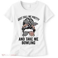 Just Call Me Pretty And Take Me Bowling Funny Mom Bowler Women's T-Shirt thumb 0