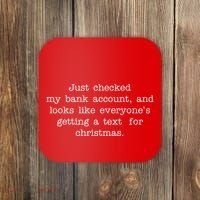 Just Checked My Bank Account Text For Christmas Gifts Funny Coaster thumb 0