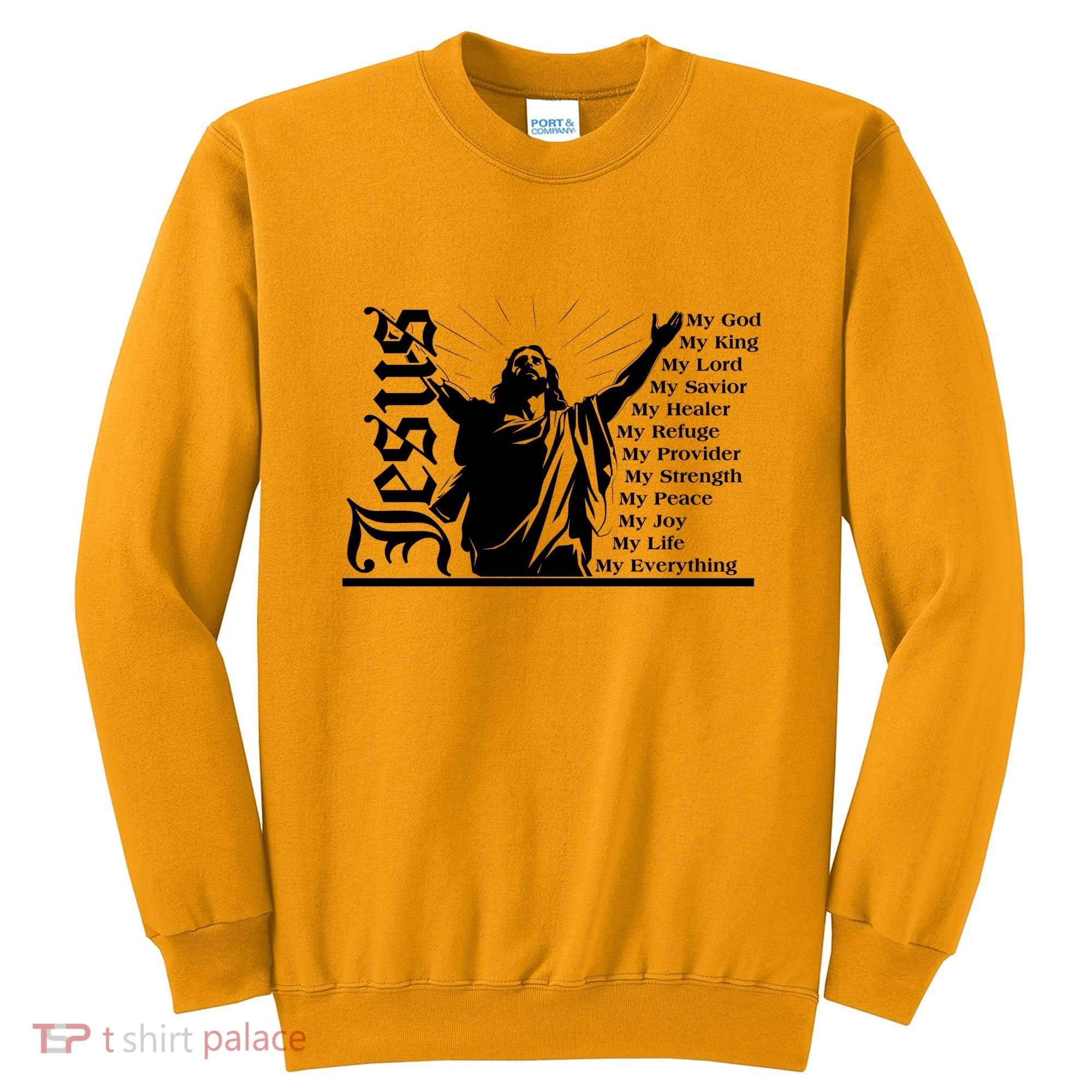 Jesus Christ My God King Lord Savior Strength Prayer Sweatshirt