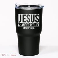 Jesus Changed My Life Ask Me How Jesus Tumbler thumb 0