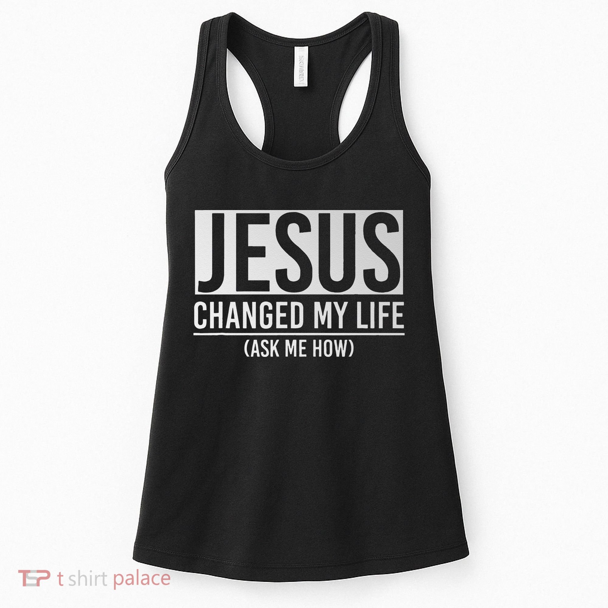 Jesus Changed My Life Ask Me How Jesus Women's Tank Top