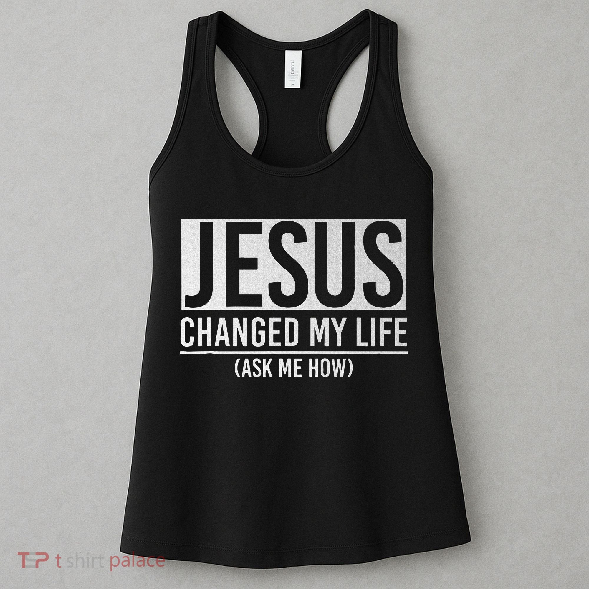 Jesus Changed My Life Ask Me How Jesus Women's Tank Top