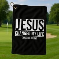 Jesus Changed My Life Ask Me How Jesus Golf Towel thumb 1
