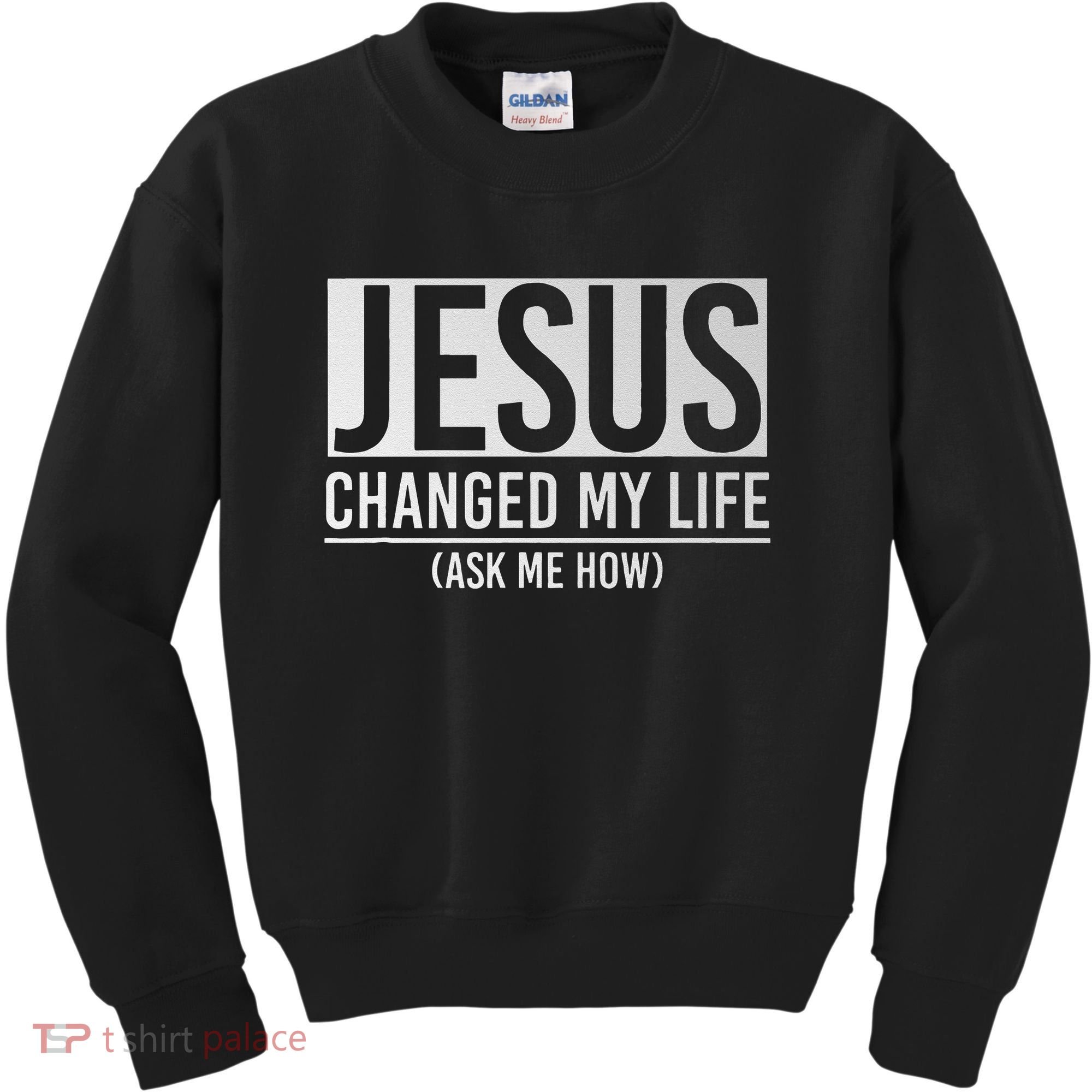 Jesus Changed My Life Ask Me How Jesus Kids Sweatshirt