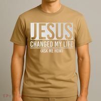 Jesus Changed My Life Ask Me How Jesus T-Shirt thumb 3