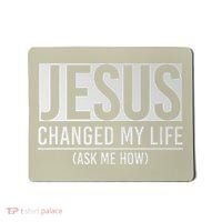 Jesus Changed My Life Ask Me How Jesus Mousepad thumb 0