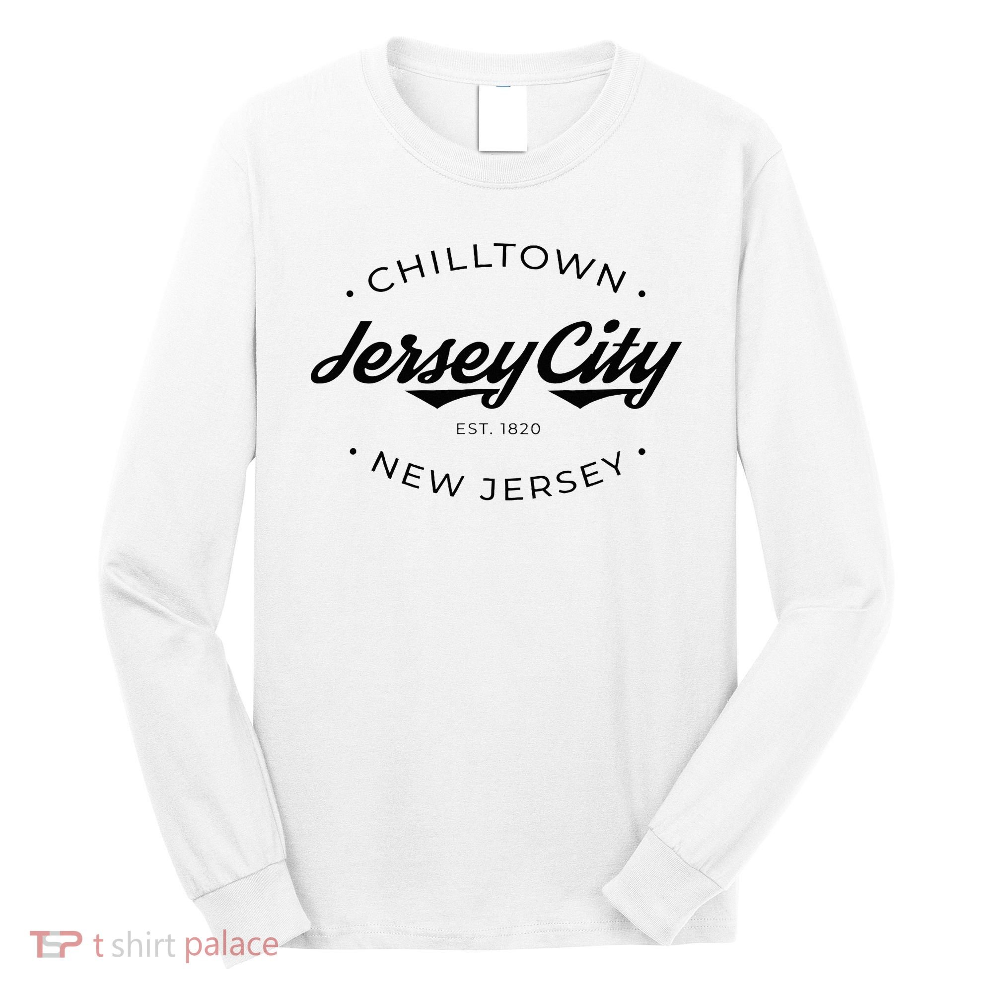Jersey City New Jersey Chilltown Long Sleeve Shirt