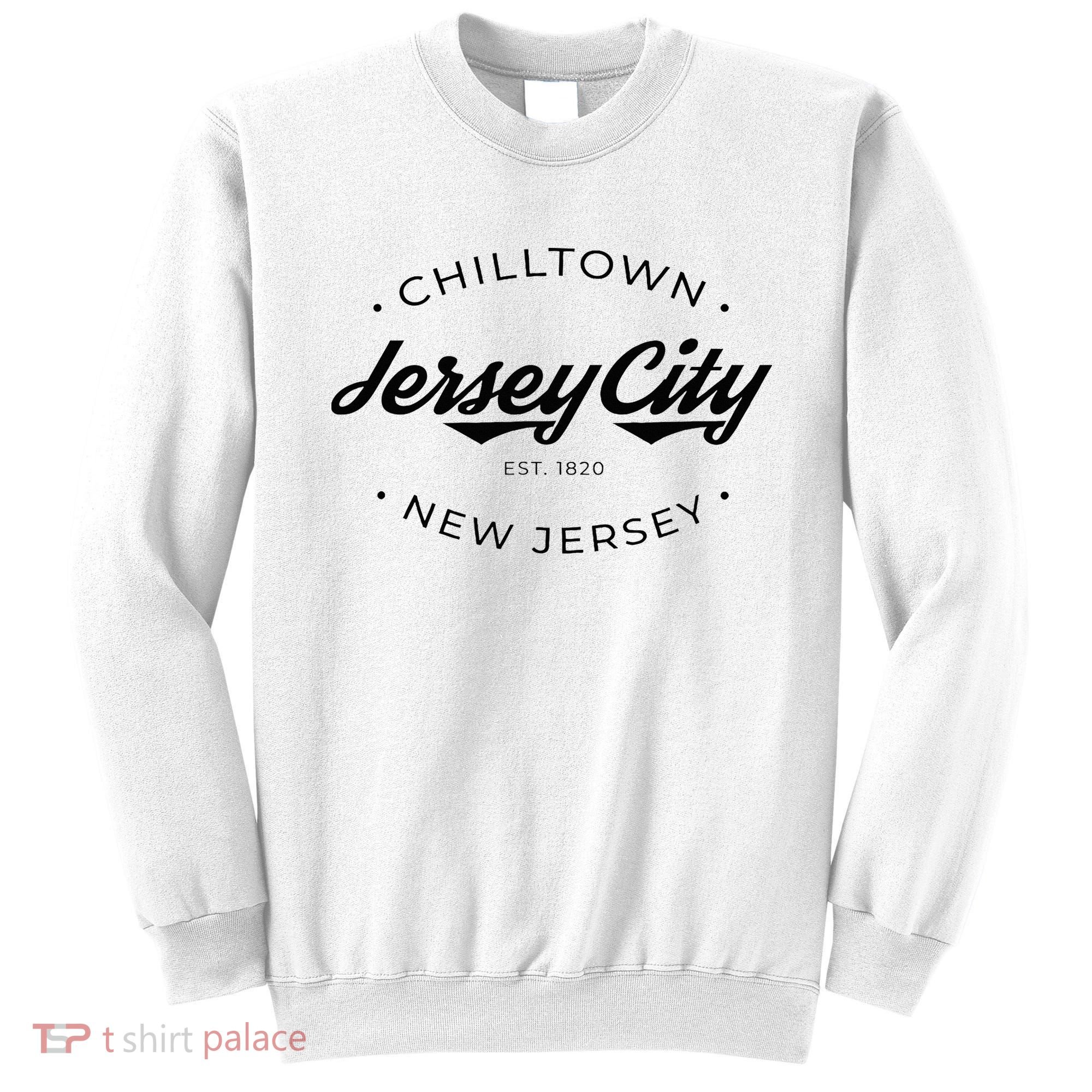Jersey City New Jersey Chilltown Sweatshirt