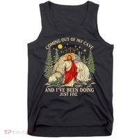 Jesus Coming Out Of My Cave And Ive Been Doing Just Fine Tank Top thumb 0