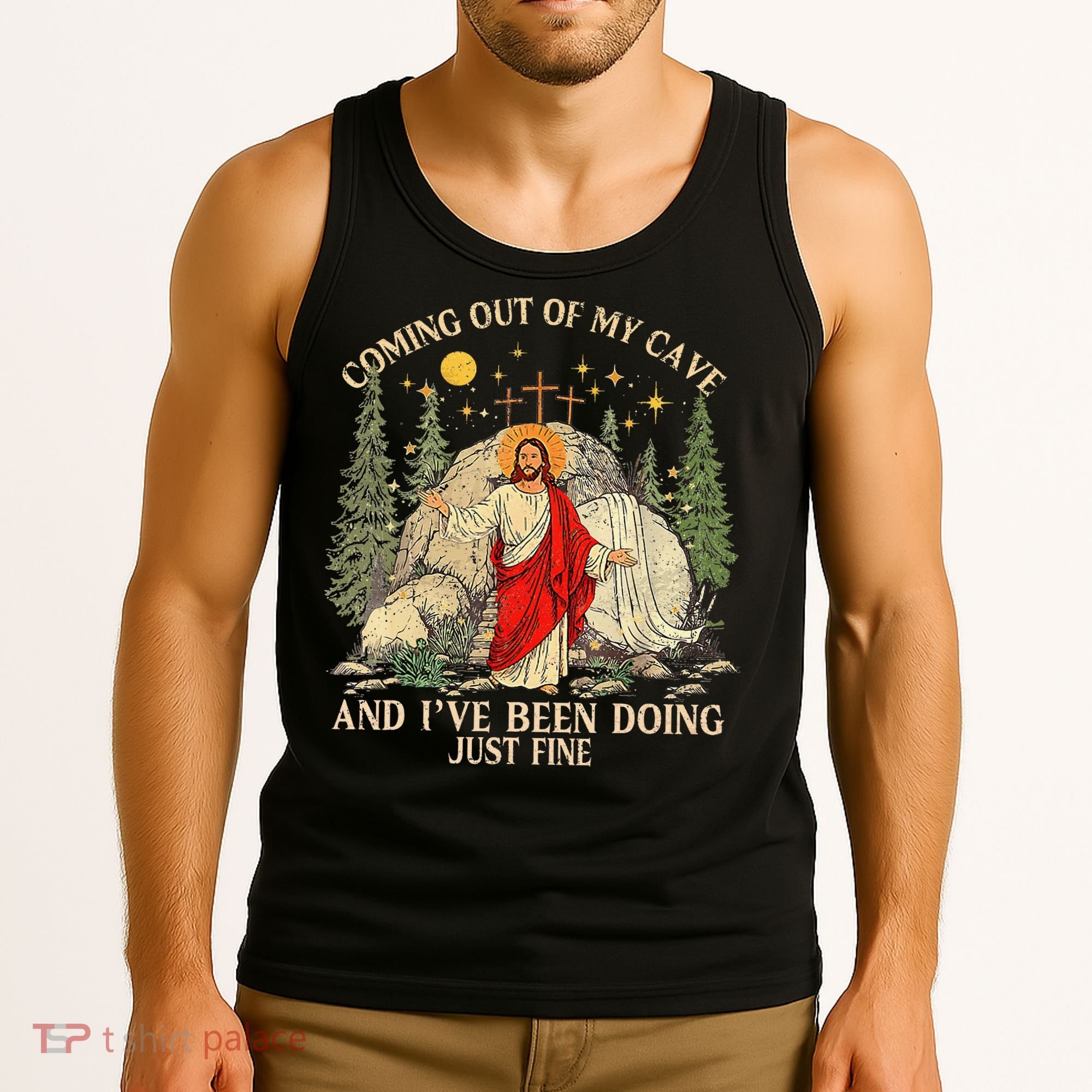 Jesus Coming Out Of My Cave And Ive Been Doing Just Fine Tank Top