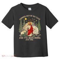 Jesus Coming Out Of My Cave And Ive Been Doing Just Fine Toddler T-Shirt thumb 0