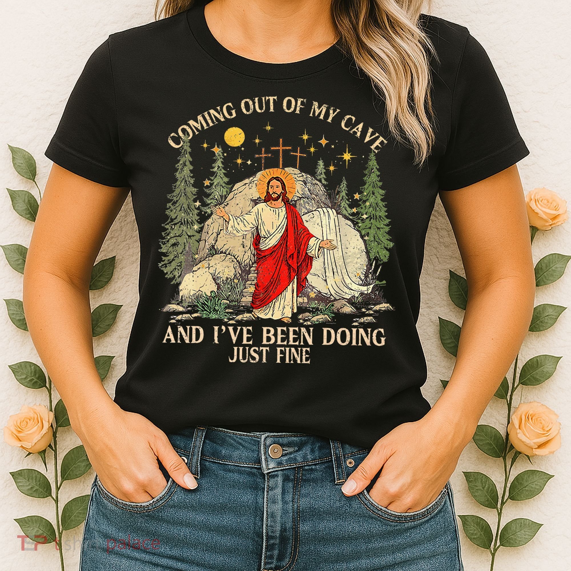 Jesus Coming Out Of My Cave And Ive Been Doing Just Fine Women's T-Shirt