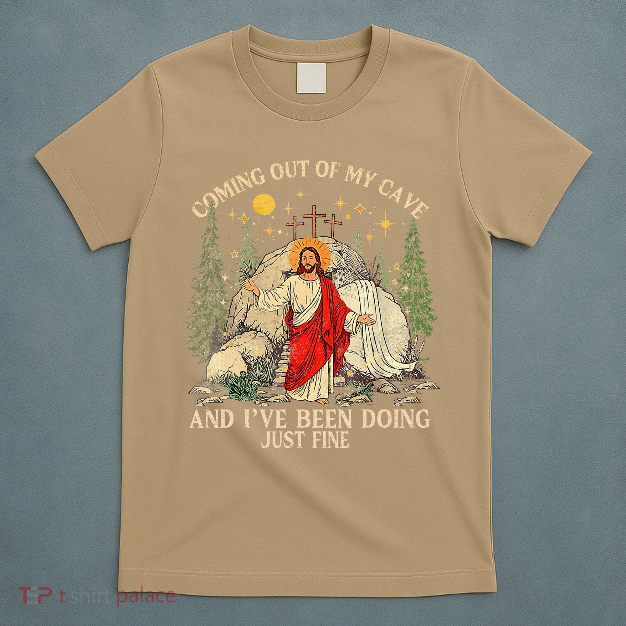 Jesus Coming Out Of My Cave And Ive Been Doing Just Fine T-Shirt