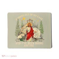 Jesus Coming Out Of My Cave And Ive Been Doing Just Fine Mousepad thumb 0