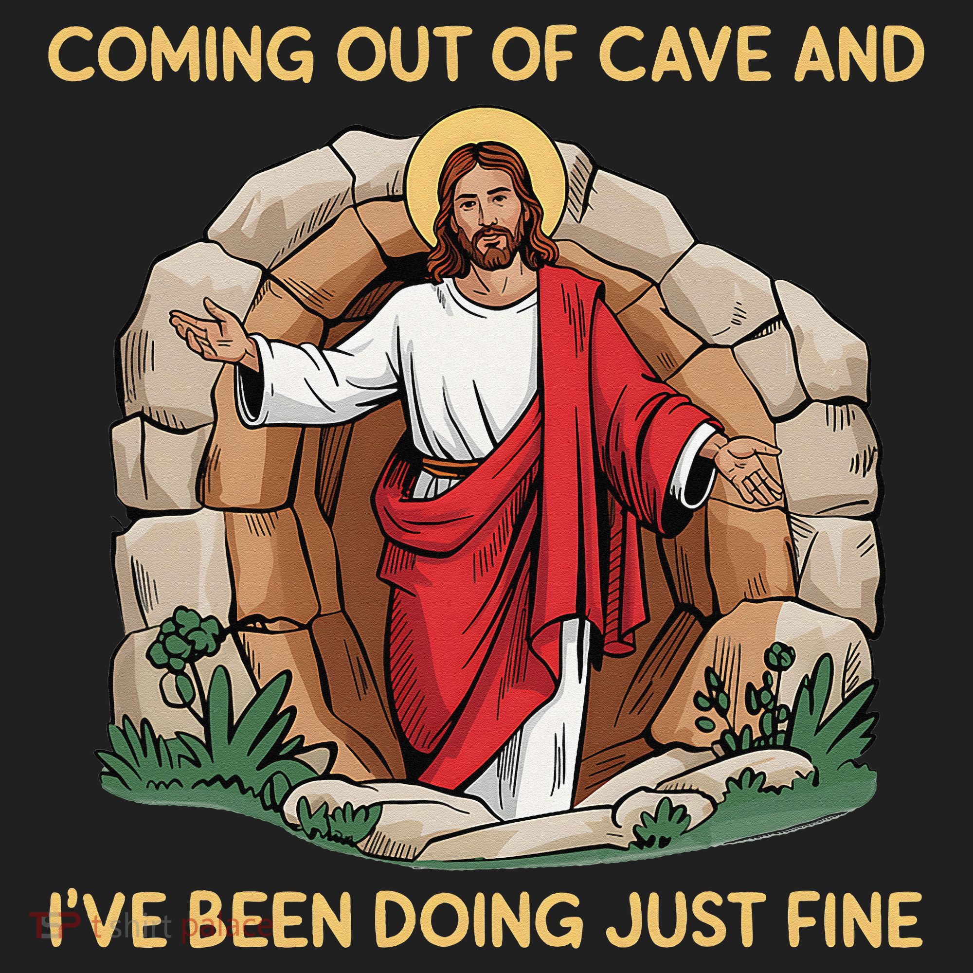Jesus Coming Out Of My Cave And Ive Been Doing Just Fine Women's Sweatshirt