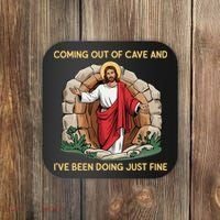 Jesus Coming Out Of My Cave And Ive Been Doing Just Fine Coaster thumb 0