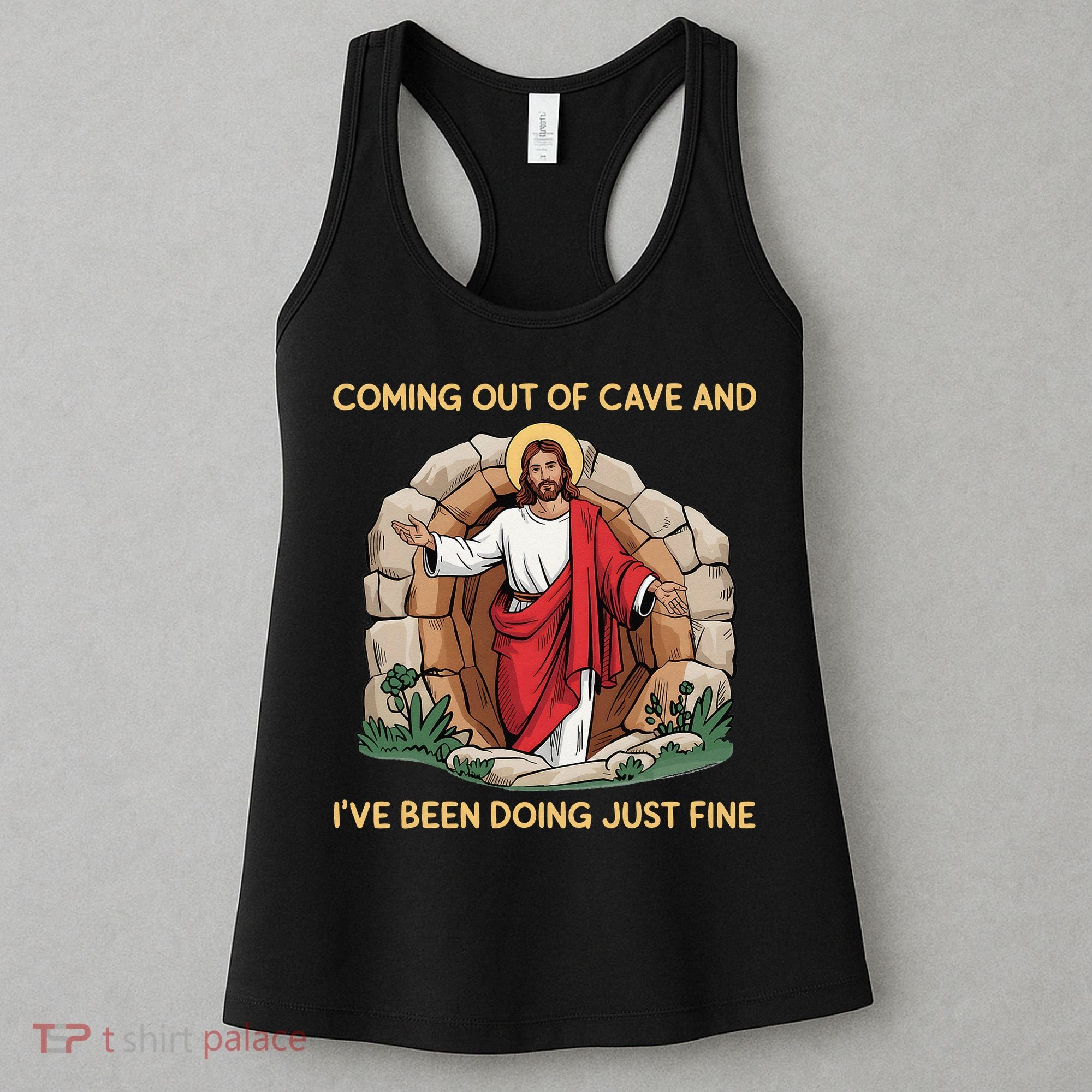 Jesus Coming Out Of My Cave And Ive Been Doing Just Fine Women's Tank Top