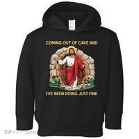 Jesus Coming Out Of My Cave And Ive Been Doing Just Fine Toddler Hoodie thumb 0