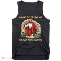 Jesus Coming Out Of My Cave And Ive Been Doing Just Fine Tank Top thumb 0