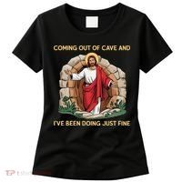 Jesus Coming Out Of My Cave And Ive Been Doing Just Fine Women's T-Shirt thumb 0