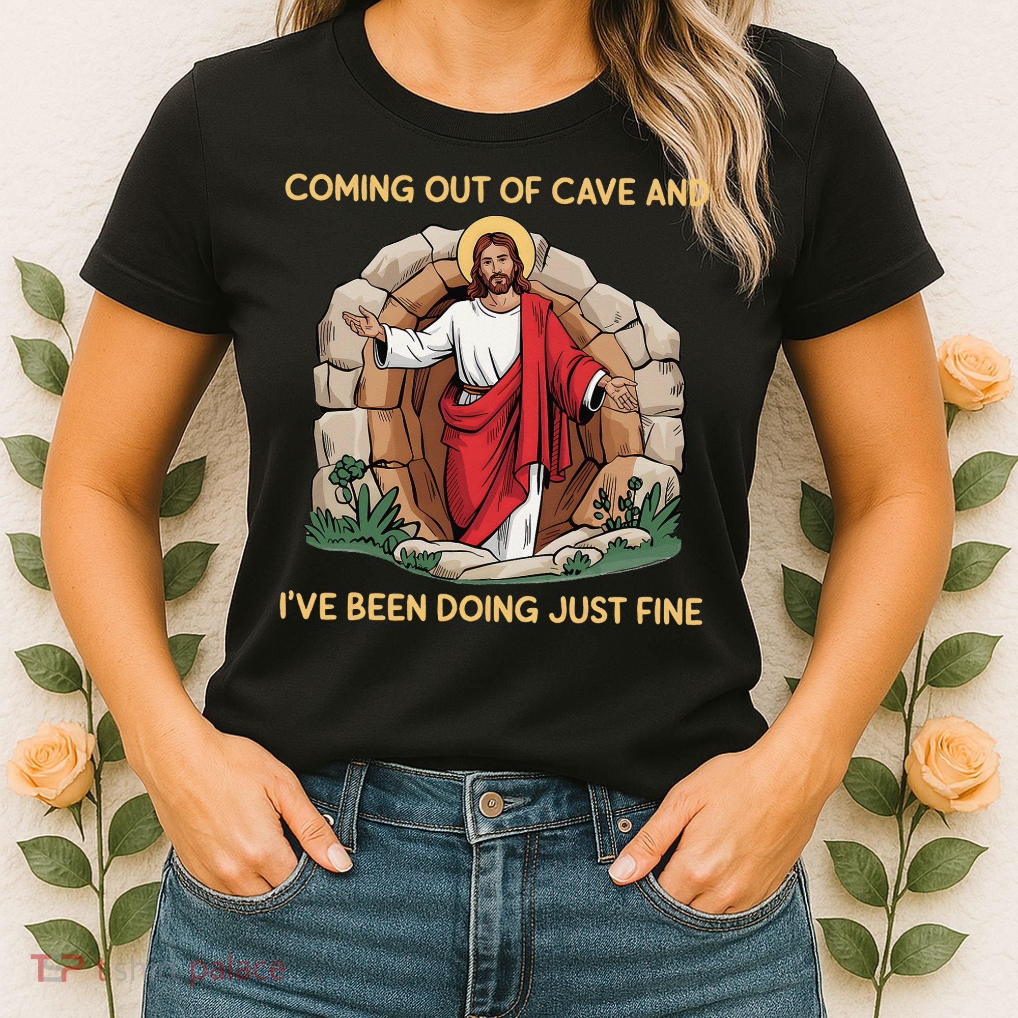 Jesus Coming Out Of My Cave And Ive Been Doing Just Fine Women's T-Shirt