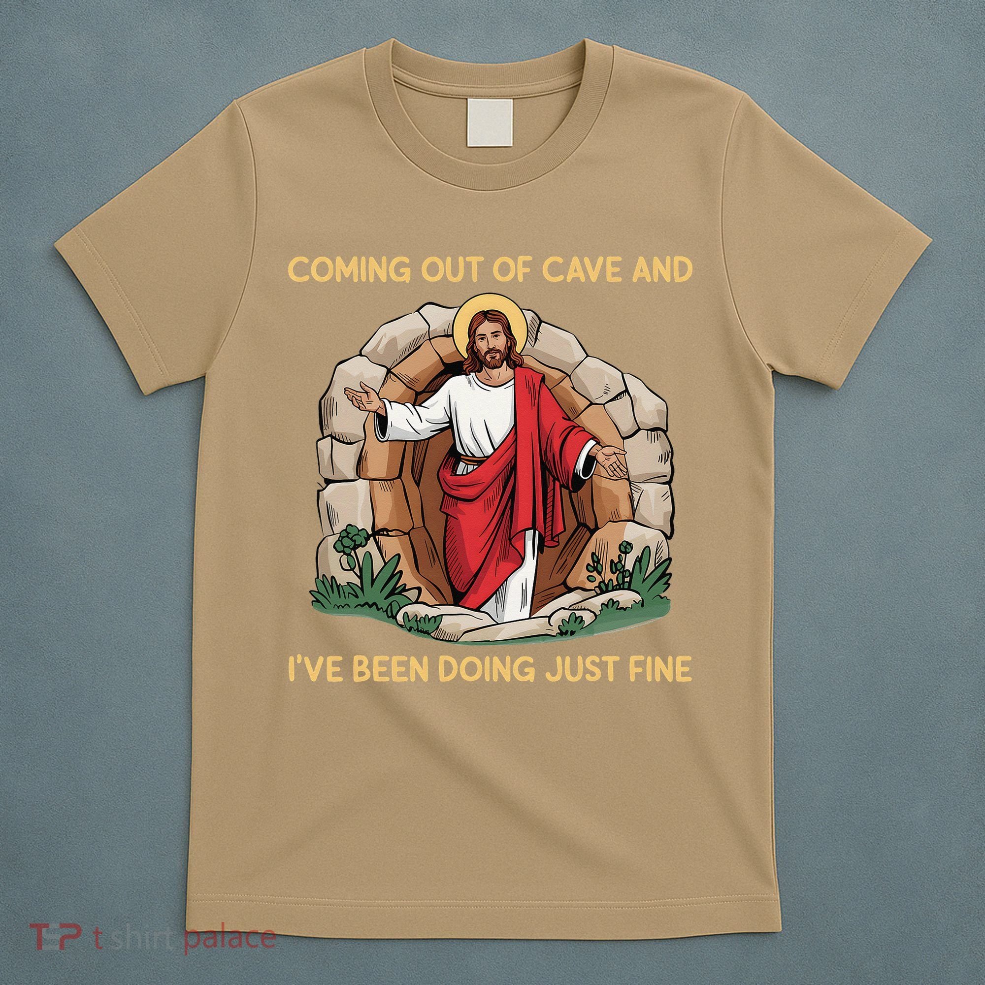 Jesus Coming Out Of My Cave And Ive Been Doing Just Fine T-Shirt