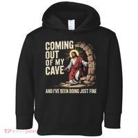 Jesus Coming Out Of My Cave And Ive Been Doing Just Fine Toddler Hoodie thumb 0