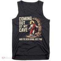 Jesus Coming Out Of My Cave And Ive Been Doing Just Fine Tank Top thumb 0
