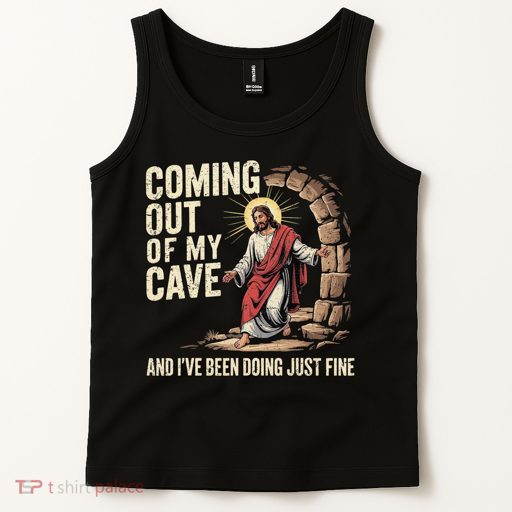 Jesus Coming Out Of My Cave And Ive Been Doing Just Fine Tank Top