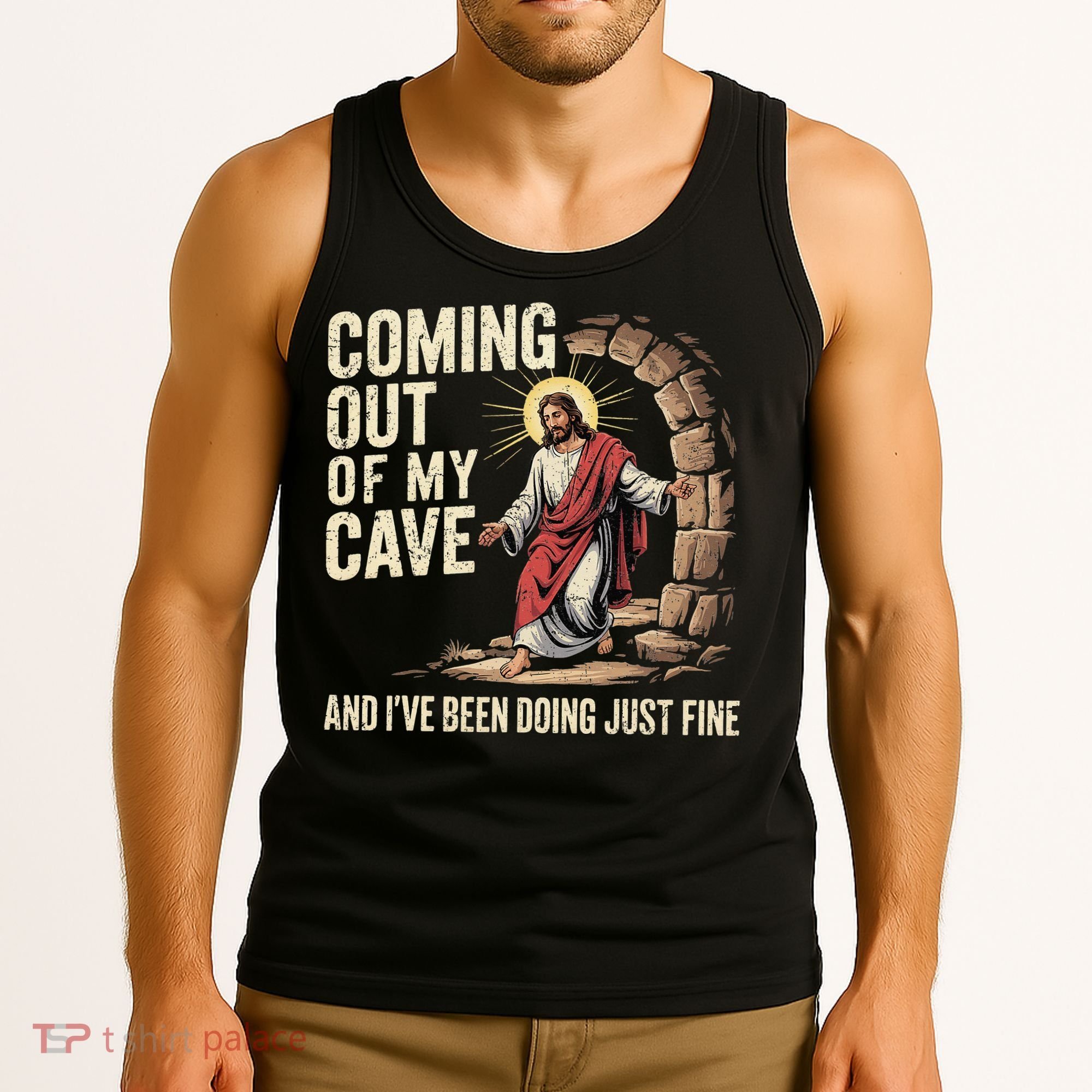 Jesus Coming Out Of My Cave And Ive Been Doing Just Fine Tank Top