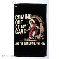 Jesus Coming Out Of My Cave And Ive Been Doing Just Fine Golf Towel thumb 0