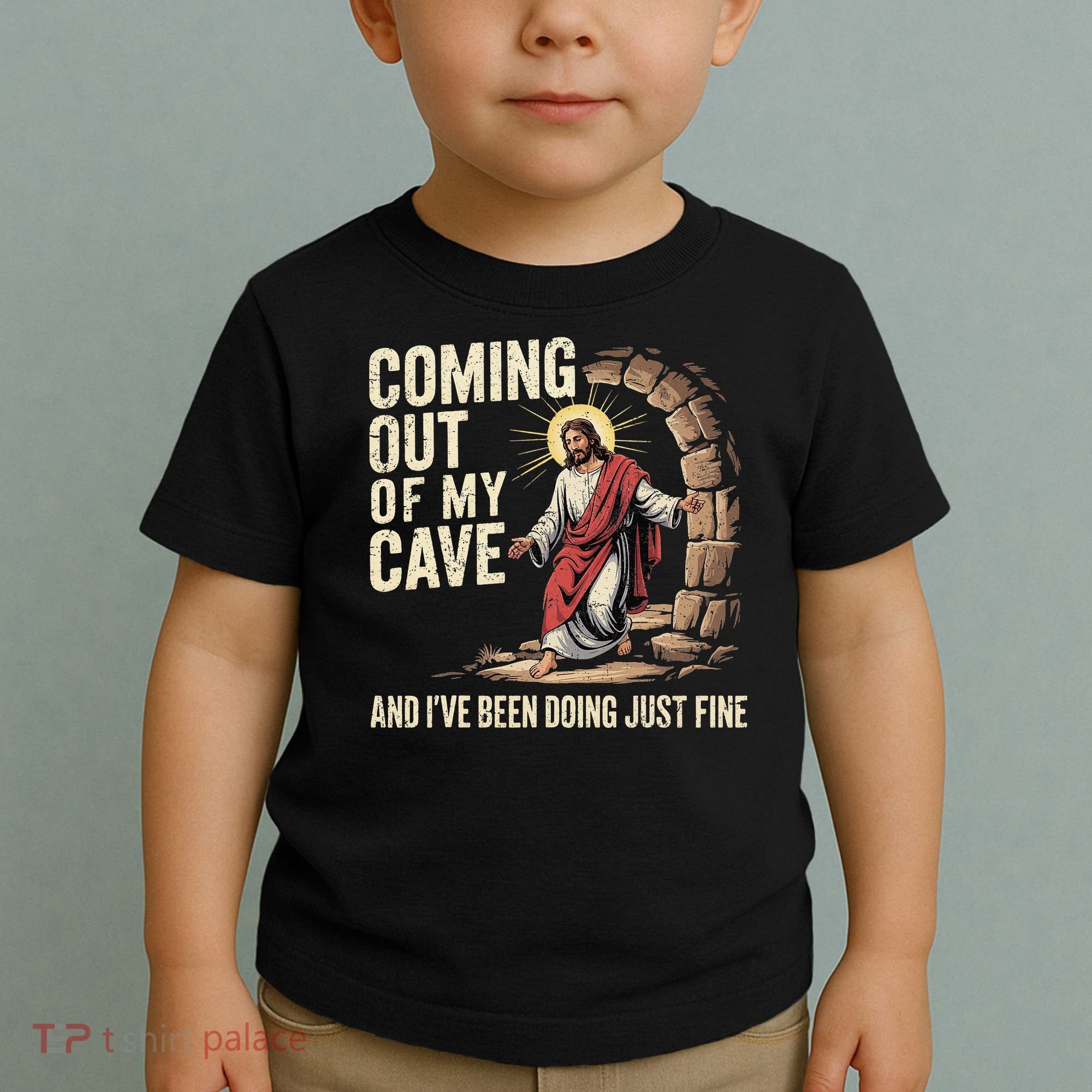 Jesus Coming Out Of My Cave And Ive Been Doing Just Fine Toddler T-Shirt