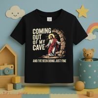 Jesus Coming Out Of My Cave And Ive Been Doing Just Fine Toddler T-Shirt thumb 3