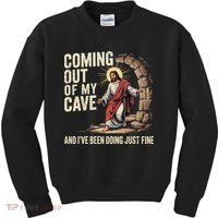 Jesus Coming Out Of My Cave And Ive Been Doing Just Fine Kids Sweatshirt thumb 0