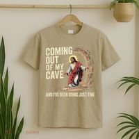 Jesus Coming Out Of My Cave And Ive Been Doing Just Fine T-Shirt thumb 2