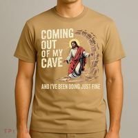 Jesus Coming Out Of My Cave And Ive Been Doing Just Fine T-Shirt thumb 3