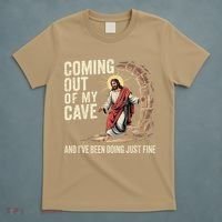 Jesus Coming Out Of My Cave And Ive Been Doing Just Fine T-Shirt thumb 5