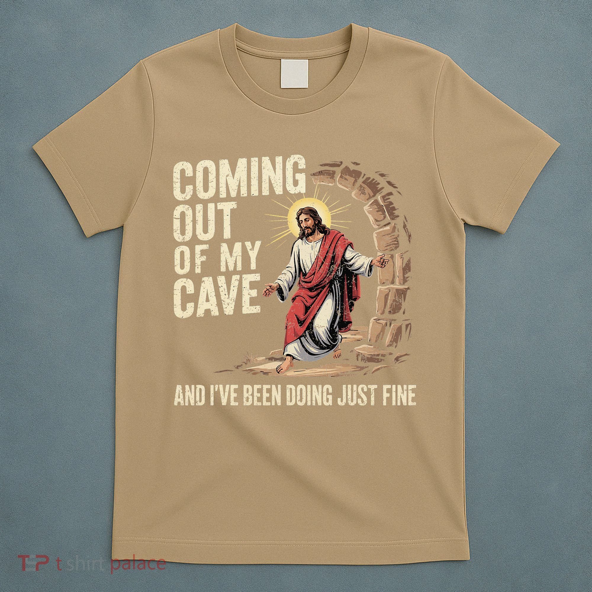 Jesus Coming Out Of My Cave And Ive Been Doing Just Fine T-Shirt