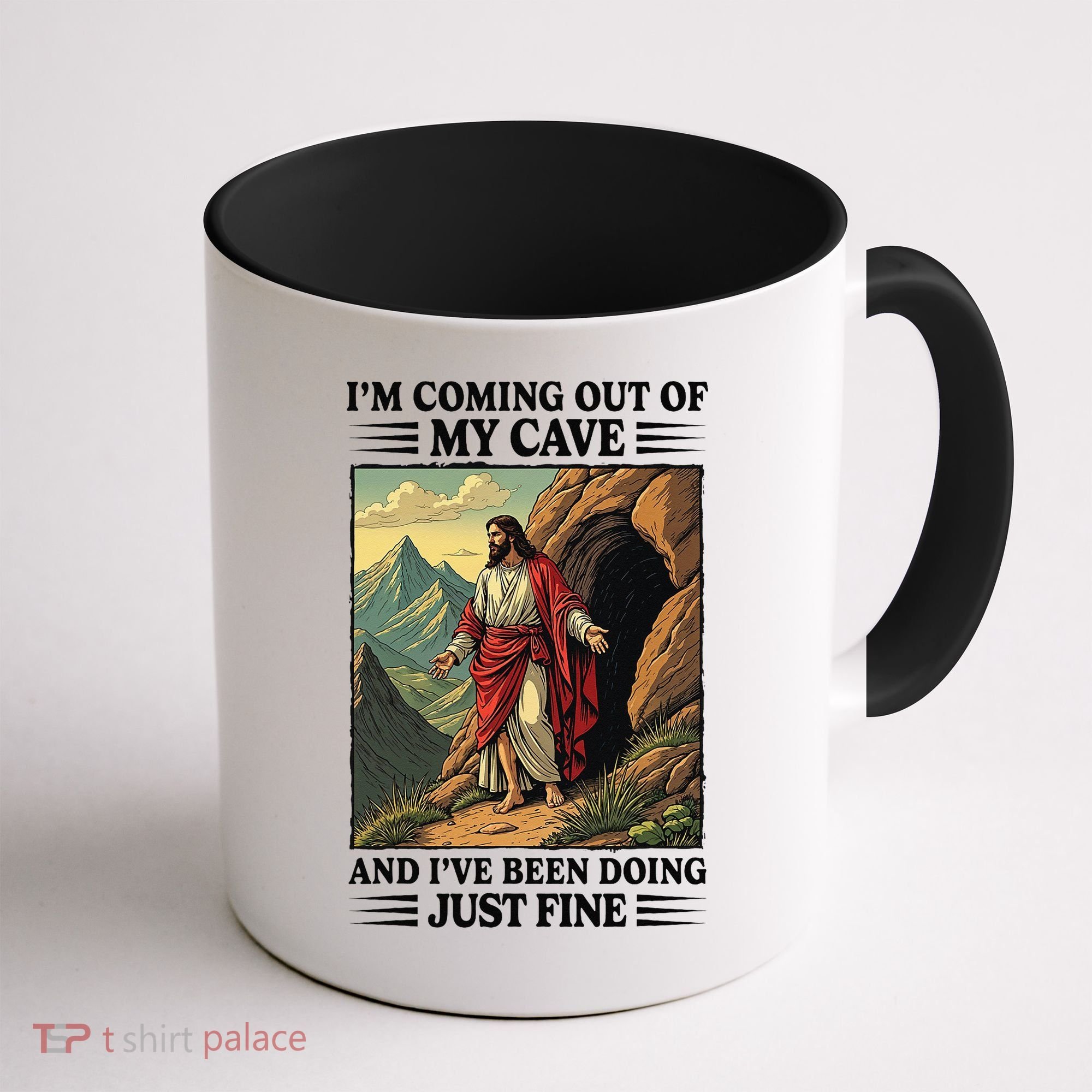 Jesus Coming Out Of My Cave And Ive Been Doing Just Fine Coffee Mug