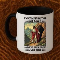 Jesus Coming Out Of My Cave And Ive Been Doing Just Fine Coffee Mug thumb 2