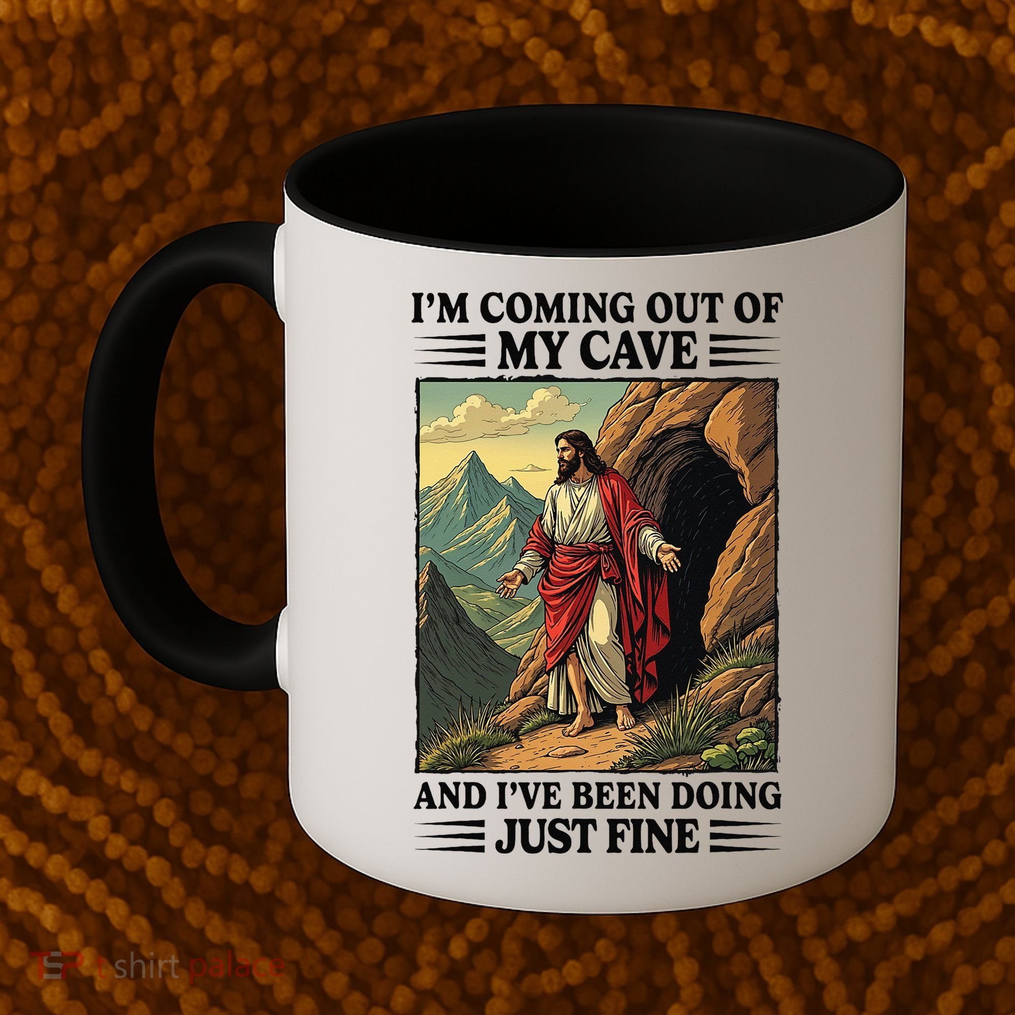 Jesus Coming Out Of My Cave And Ive Been Doing Just Fine Coffee Mug