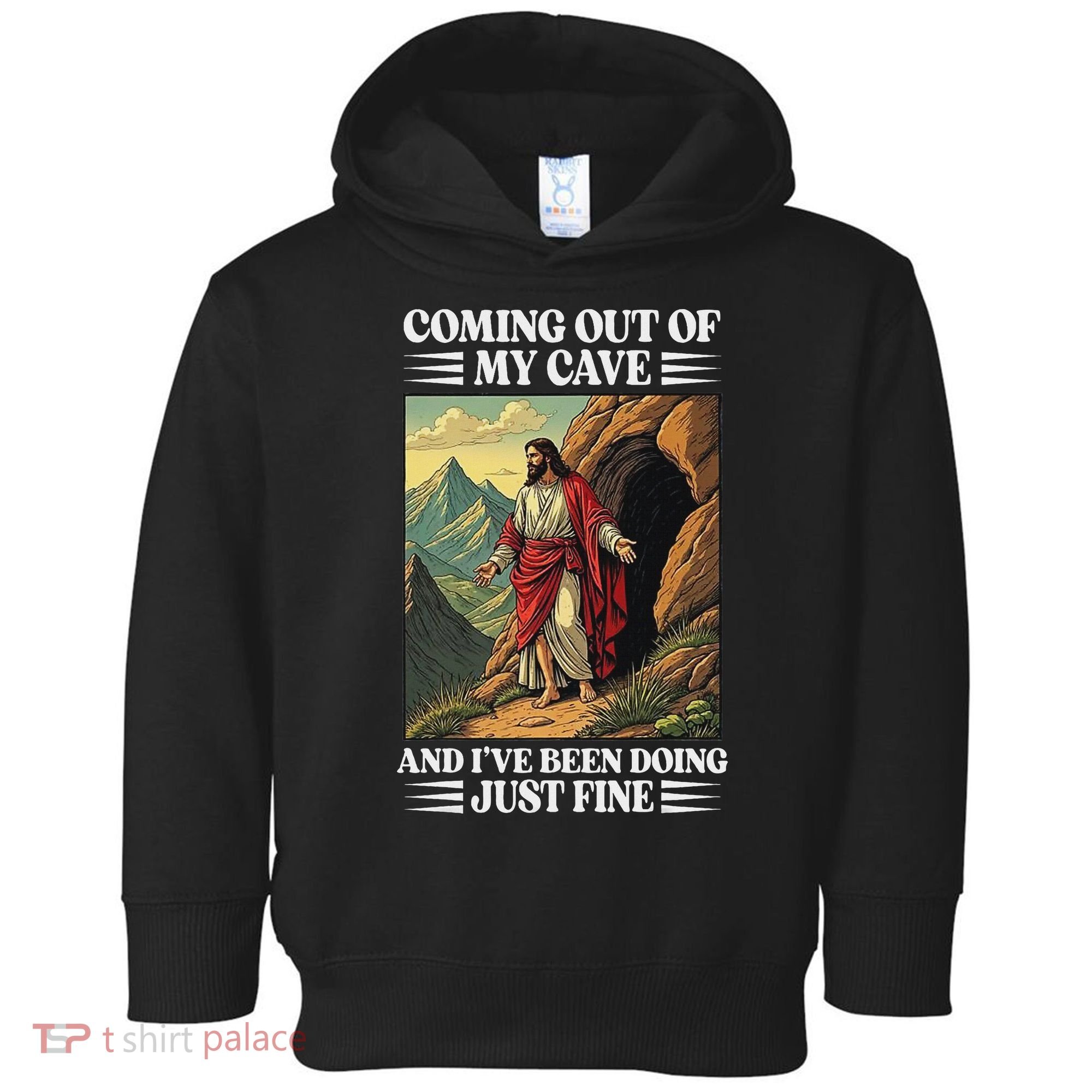 Jesus Coming Out Of My Cave And Ive Been Doing Just Fine Toddler Hoodie