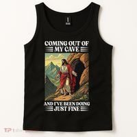 Jesus Coming Out Of My Cave And Ive Been Doing Just Fine Tank Top thumb 2