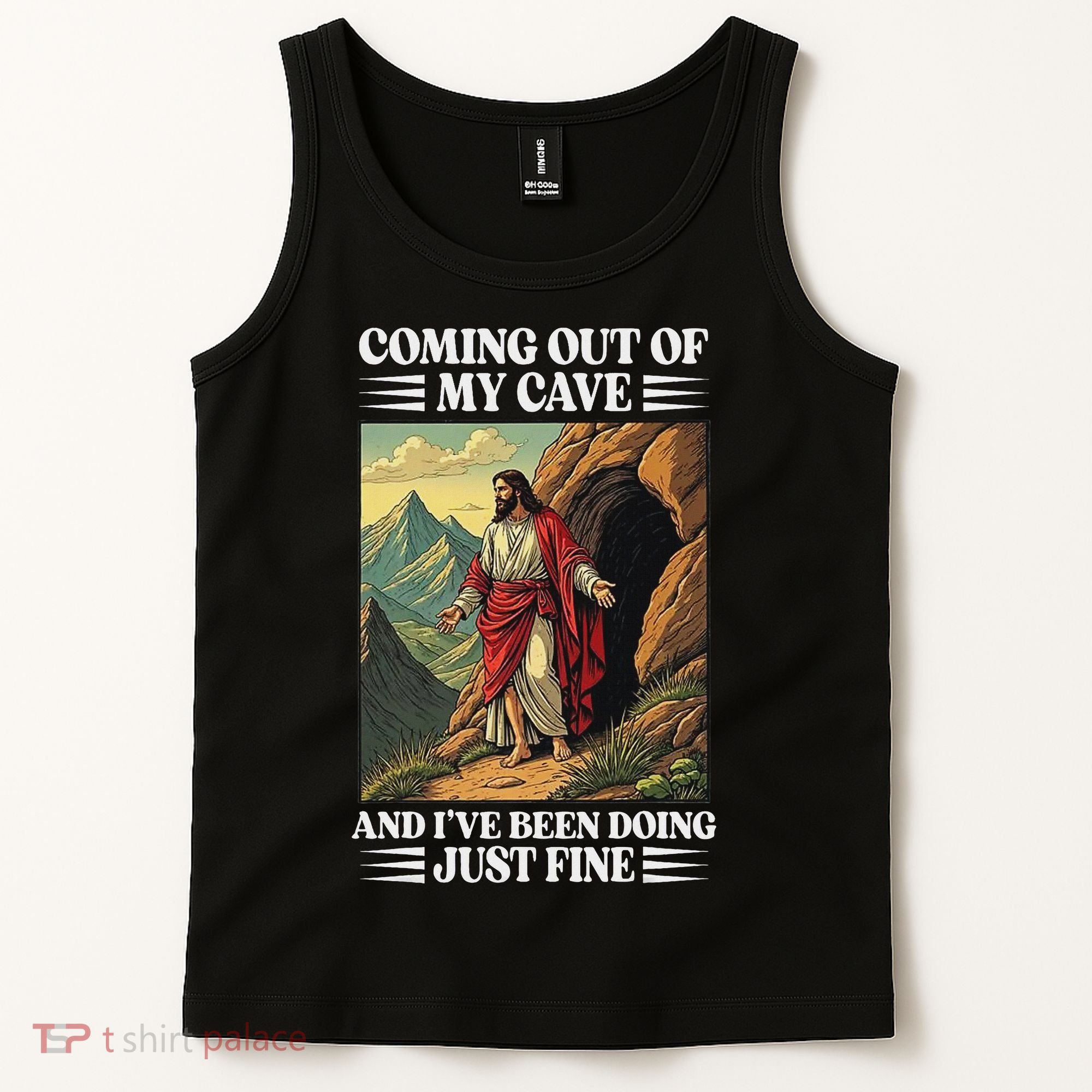 Jesus Coming Out Of My Cave And Ive Been Doing Just Fine Tank Top